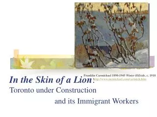 In the Skin of a Lion : Toronto under Construction and its Immigrant Workers