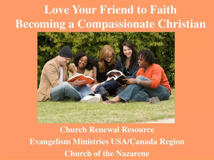 love your friend to faith becoming a compassionate christian
