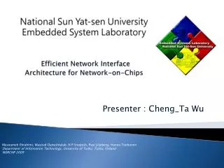 National Sun Yat-sen University Embedded System Laboratory Efficient Network Interface Architecture for Network-on-Ch