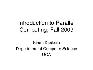 Introduction to Parallel Computing, Fall 2009