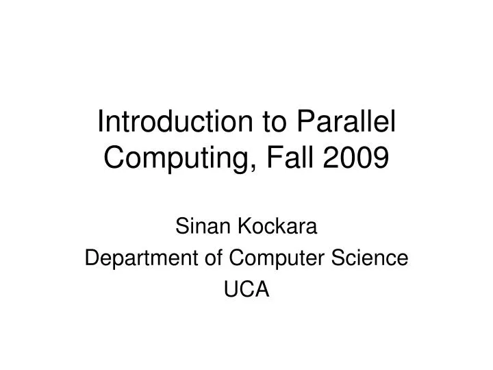 introduction to parallel computing fall 2009