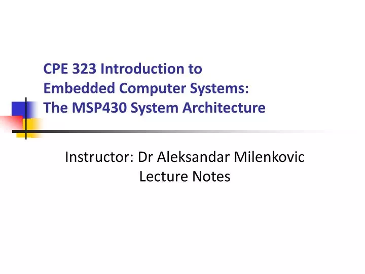 cpe 323 introduction to embedded computer systems the msp430 system architecture