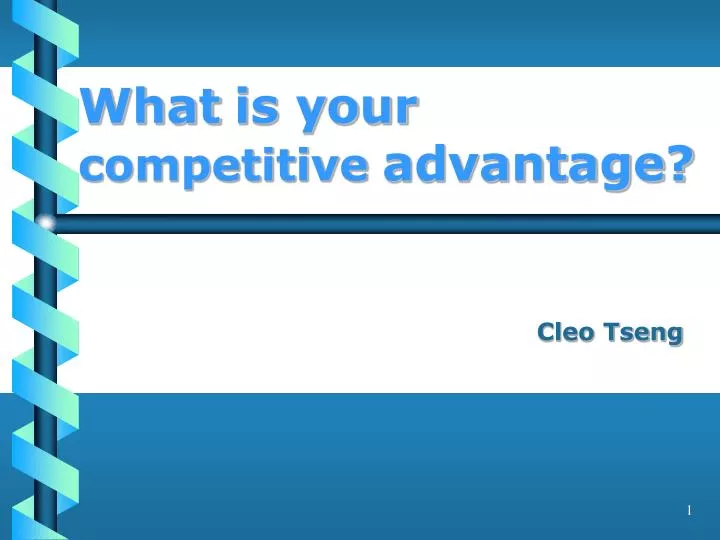 what is your competitive advantage