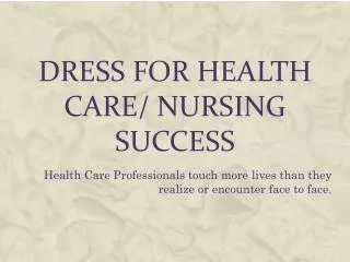 Dress for Health Care/ Nursing Success