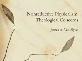 Nonreductive Physicalism: Theological Concerns