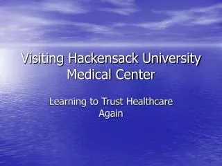 Visiting Hackensack University Medical Center