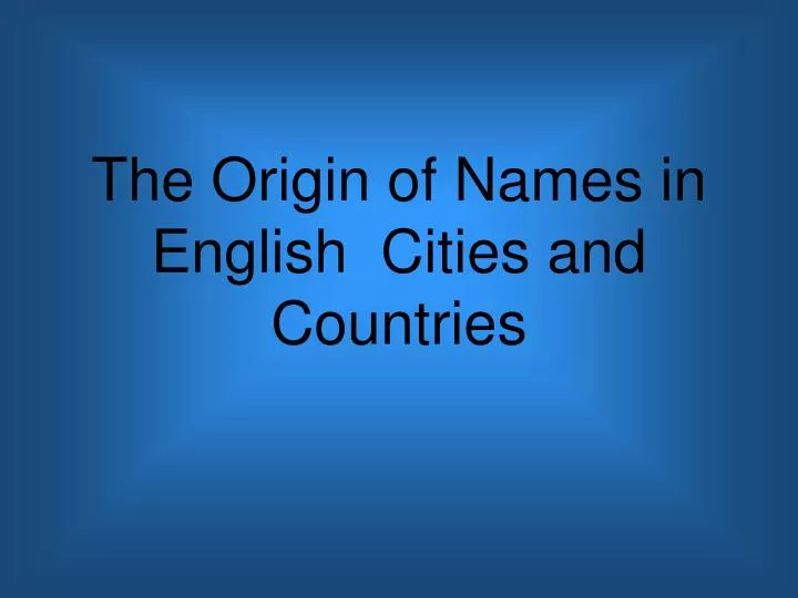 the origin of names in english cities and countries