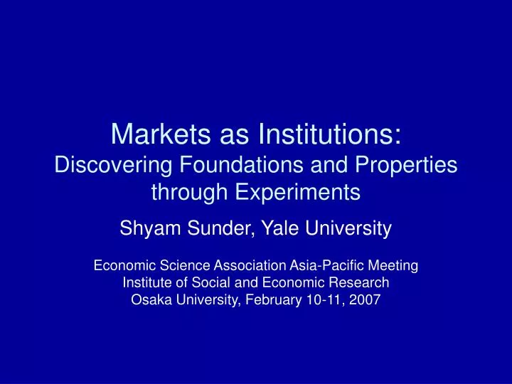 markets as institutions discovering foundations and properties through experiments