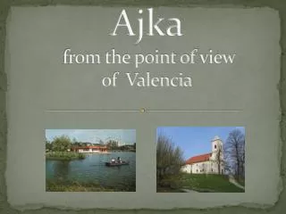 Ajka from the point of view of Valencia