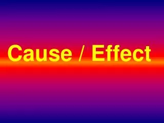 Cause / Effect