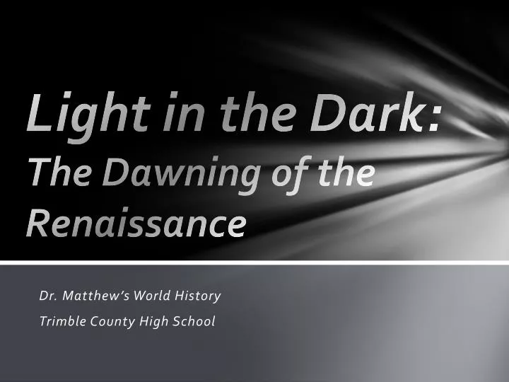 light in the dark the dawning of the renaissance