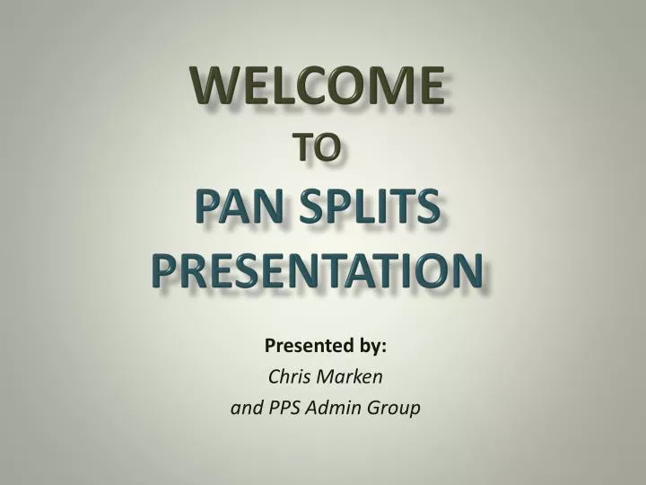 welcome to pan splits presentation