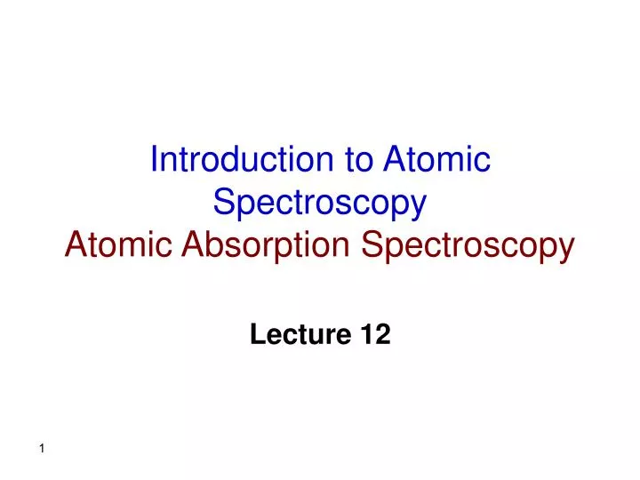 introduction to atomic spectroscopy atomic absorption spectroscopy