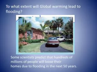 To what extent will Global warming lead to flooding?