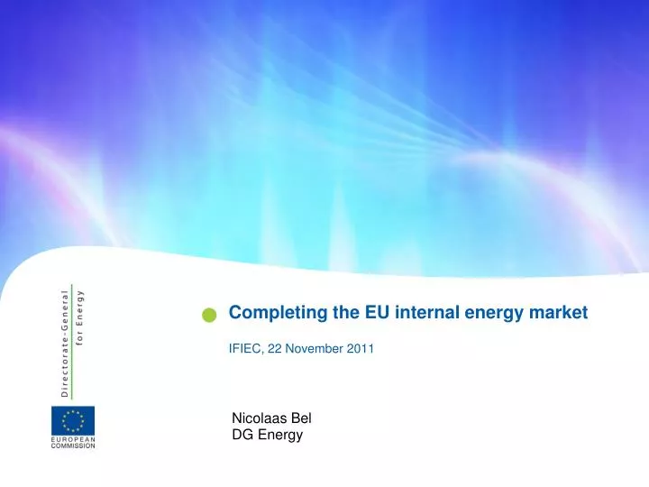 completing the eu internal energy market ifiec 22 november 2011