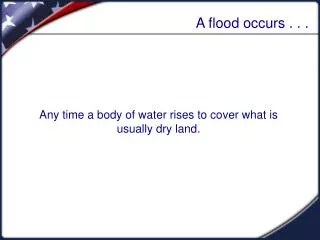 A flood occurs . . .