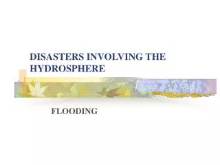 DISASTERS INVOLVING THE HYDROSPHERE
