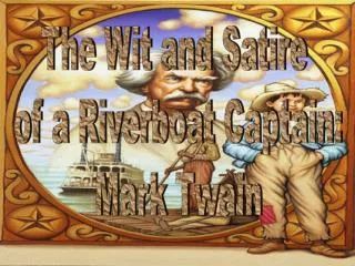 The Wit and Satire of a Riverboat Captain: Mark Twain