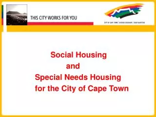 Social Housing 				and 		Special Needs Housing 		for the City of Cape Town