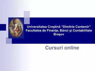Universitatea Creştină “Dimitrie Cantemir” Facultatea de Finan ţ e, Băn ci ş i C ontabilitate Braşov