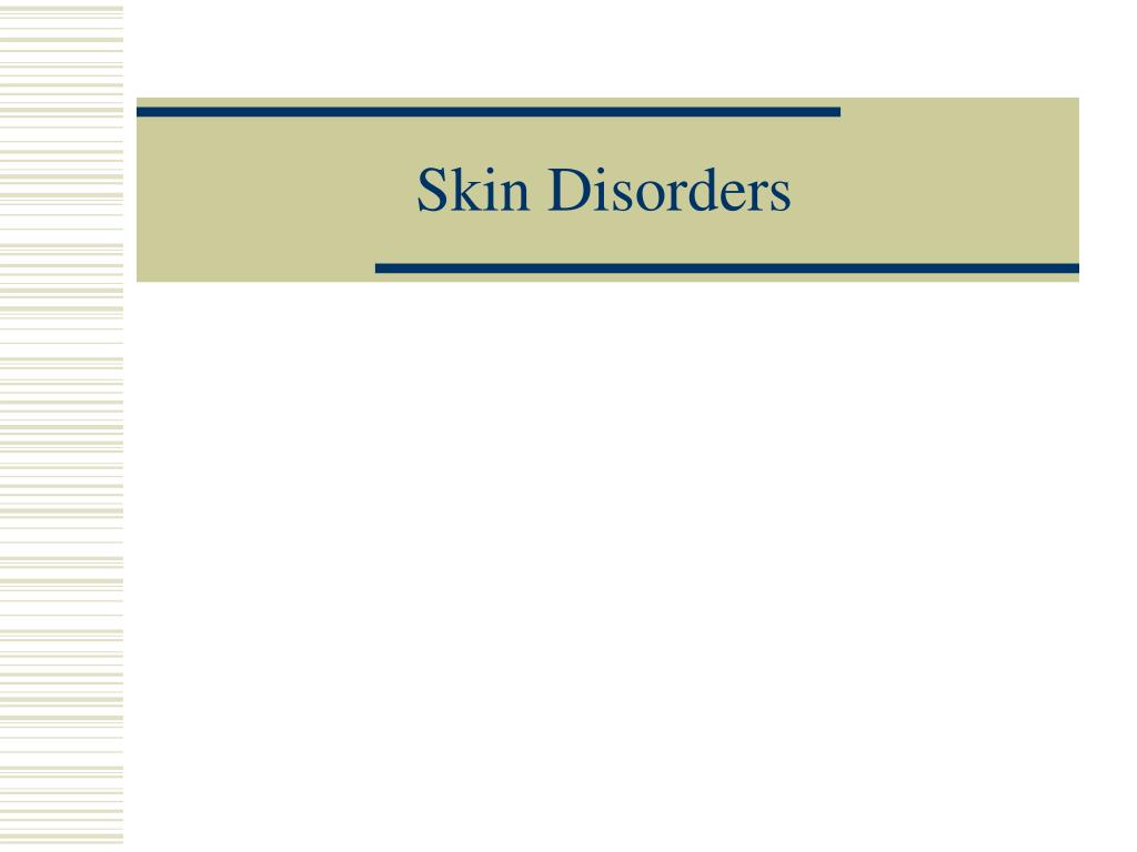 PPT - Skin Disorders PowerPoint Presentation, free download - ID:1783482