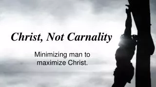 Christ, Not Carnality