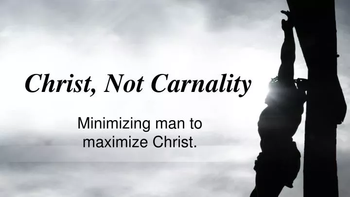 christ not carnality