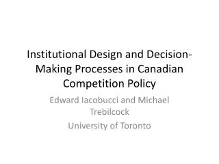 Institutional Design and Decision-Making Processes in Canadian Competition Policy
