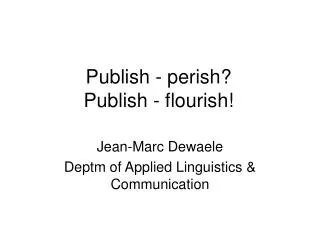 Publish - perish? Publish - flourish!