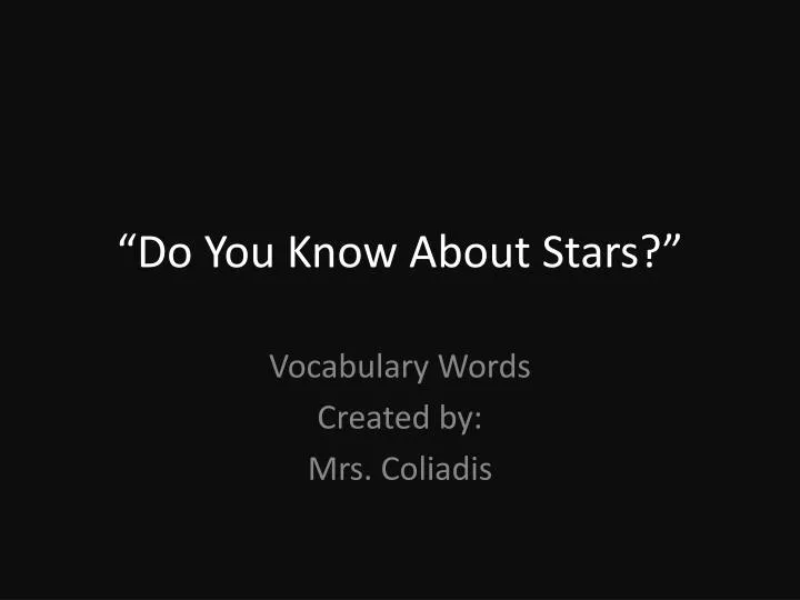 do you know about stars