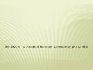 the 1920 s a decade of transition contradiction and conflict