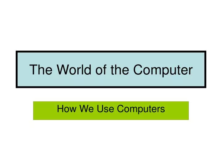 the world of the computer