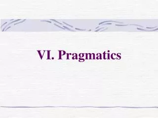 VI. Pragmatics