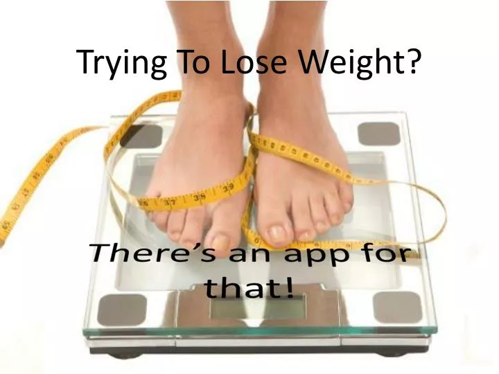 trying to lose weight