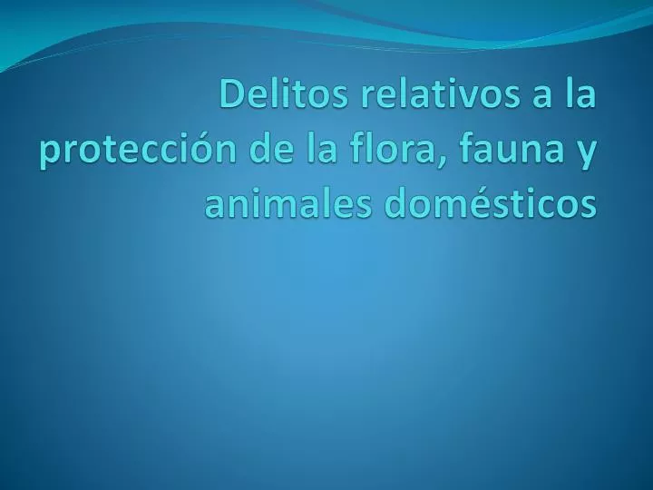 delitos relativos a la protecci n de la flora fauna y animales dom sticos