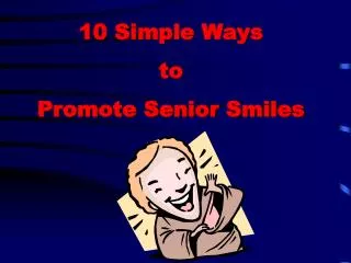 10 Simple Ways to Promote Senior Smiles