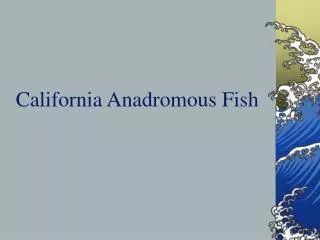 California Anadromous Fish