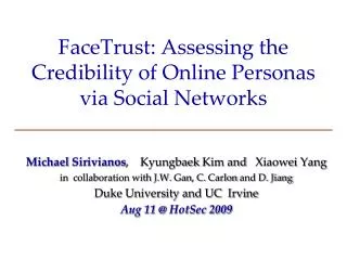 FaceTrust : Assessing the Credibility of Online Personas via Social Networks