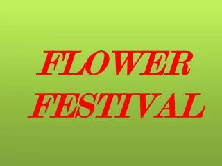 FLOWER FESTIVAL