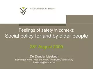 Feelings of safety in context: Social policy for and by older people 28 th August 2009