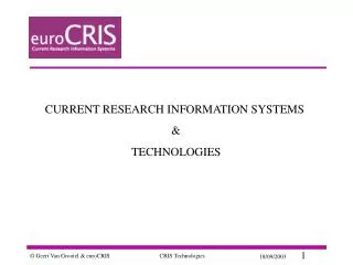 CURRENT RESEARCH INFORMATION SYSTEMS &amp; TECHNOLOGIES