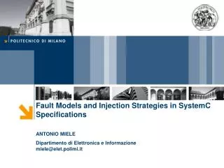Fault Models and Injection Strategies in SystemC Specifications ANTONIO MIELE Dipartimento di Elettronica e Informazione