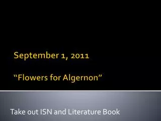 September 1, 2011 “Flowers for Algernon”