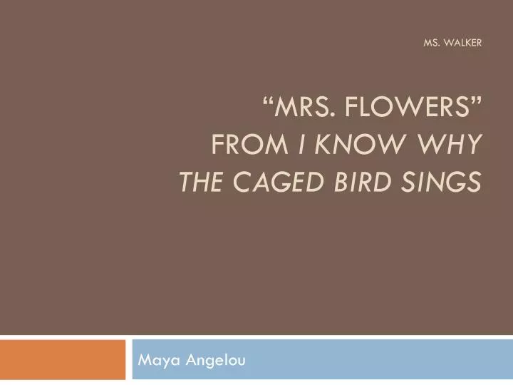 ms walker mrs flowers from i know why the caged bird sings