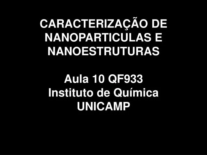 caracteriza o de nanoparticulas e nanoestruturas aula 10 qf933 instituto de qu mica unicamp