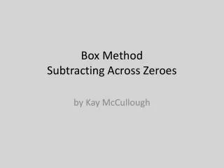 Box Method Subtracting Across Zeroes
