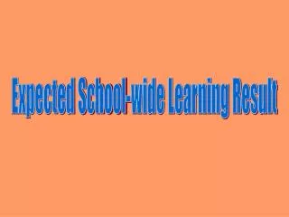 Expected School-wide Learning Result