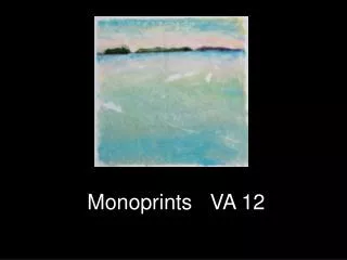 Monoprints VA 12