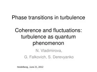 Phase transitions in turbulence Coherence and fluctuations: turbulence as quantum phenomenon