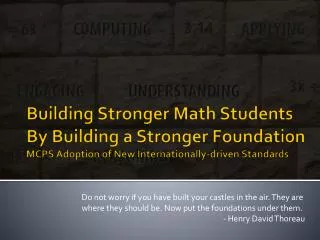 Building Stronger Math Students By Building a Stronger Foundation MCPS Adoption of New Internationally-driven Standards
